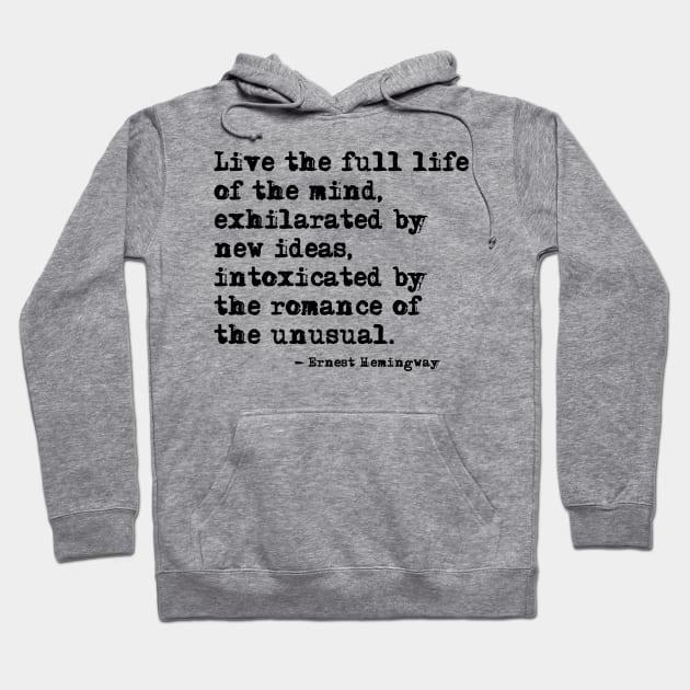 Live the full life of the mind - Hemingway Hoodie by peggieprints